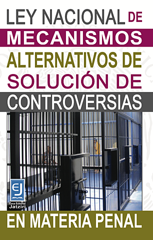 LEY NACIONAL DE MECANISMOS ALTERNATIVOS DE SOLUCION DE CONTROVERSIAS EN MATERIA PENAL