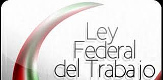 Ley Federal del Trabajo