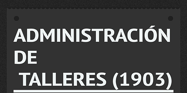 Frederick Taylor: Shop Management (1903)