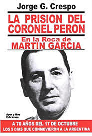 Perón fue enviado a la Isla Martín García