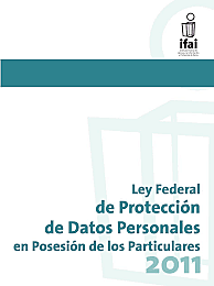 la primera Ley Federal de Protección de Datos Personales en Posesión de Particulares,