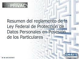 Ley Federal de Protección de Datos Personales en Posesión de Particulares y Reglamento • Ley Federal de Seguridad Privada