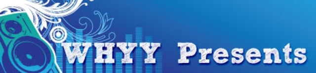 "WHYY Presents" Launches