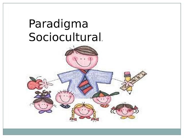 Paradigma sociocultural.