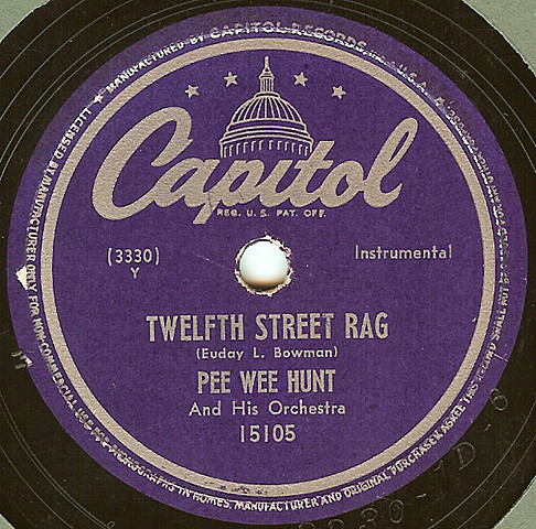 Pee Wee Hunt records "Twelfth Street Rag"