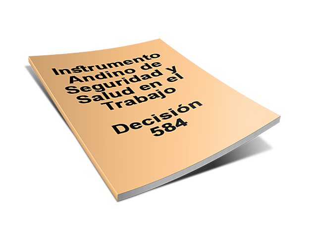 DECISIÓN 584 DE 2004: SUSTITUCIÓN DE LA DECISIÓN 547, INSTRUMENTO ANDINO DE SEGURIDAD Y SALUD EN EL TRABAJO.