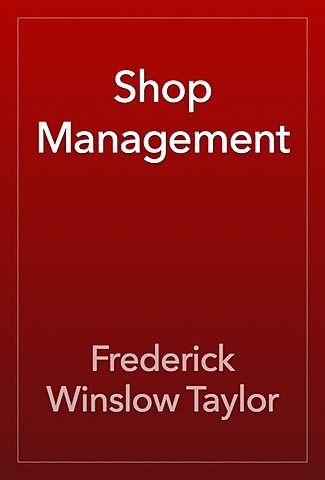 Shop Management. Frederick Taylor