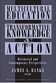 The book Multicultural Education: Transformative Knowledge and Action