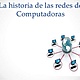 La historia de las redes de computadoras 1 638