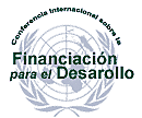 Conferencia Internacional sobre la Financiación para el Desarrollo.