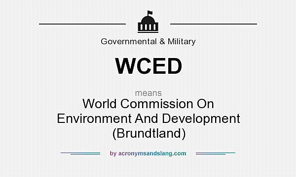 World Comission on Environment and Development (WCED)