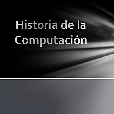 Timeline: HISTORIA DE LA COMPUTACIÓN