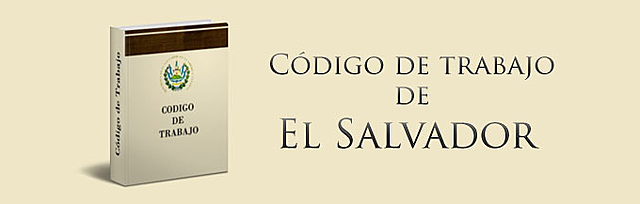 Código de Trabajo de El Salvador.