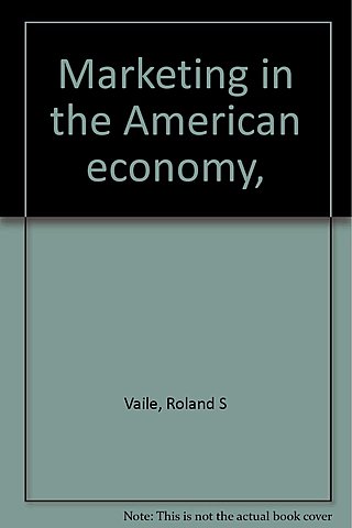 Vaile, Grether y Cox publican su obra: “Marketing in the American Economy”