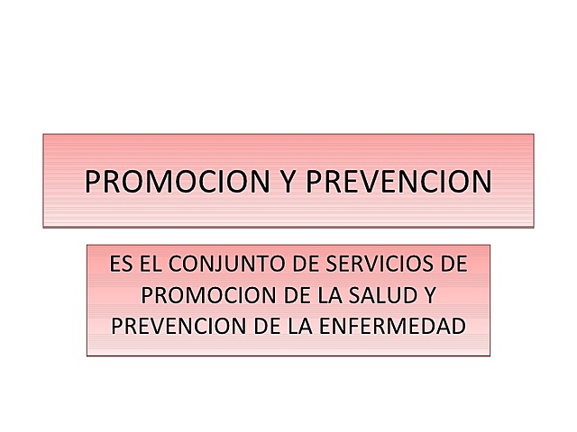 PROMOCIÓN DE LA SALUD Y PREVENCIÓN DE LA ENFERMEDAD.