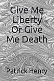 “Give Me Liberty or Give Me Death” Speech (1775)