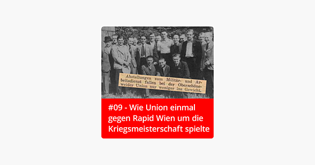 #09 – Wie Union einmal gegen Rapid Wien um die Kriegsmeisterschaft spielte