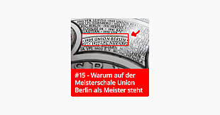 #15 – Warum auf der Meisterschale Union Berlin als Meister steht