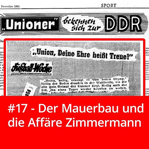 #17 – Der Mauerbau und die Affäre Zimmermann