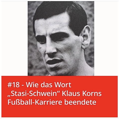 #18 – Wie das Wort “Stasi-Schwein” die Karriere von Klaus Korn beendete