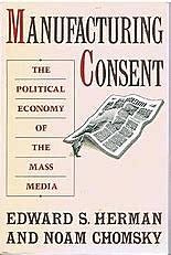 Manufacturing Consent: The Politiccal Economy of the Mass Media