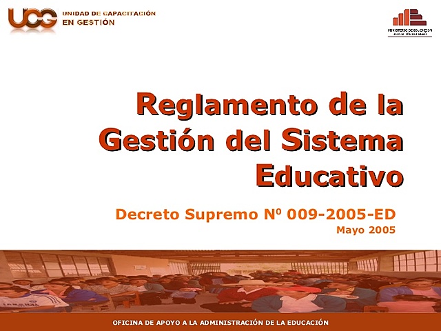 Reglamento de la Gestión del Sistema Educativo. Decreto Supremo Nº 009 – 2005 – ED