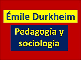 DURKHEIM-PEDAGOGÍA SOCIOLÓGICA