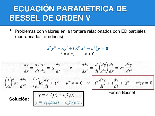 La física matemática del siglo XIX llevó al descubrimiento de varias ecuaciones diferenciales importantes--es la ecuación de Bessel, obtenida por primera vez por Daniel Bernouilli y generalizada por Bessel.