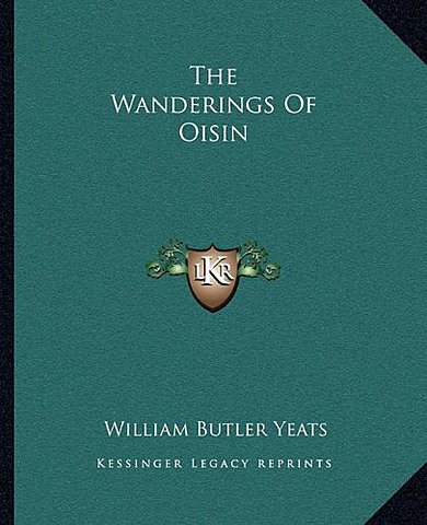 The Wanderings of Oisin.