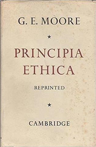 Principia Ethica.