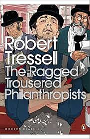 Ragged Trousered Philanthropists .