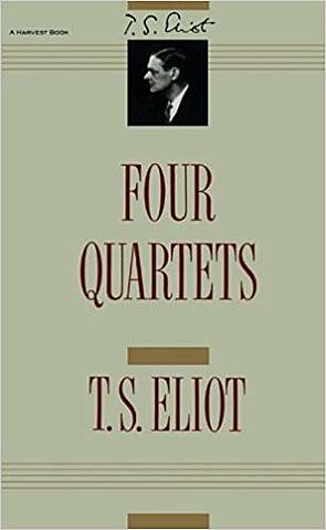 Eliot's Four Quartets.