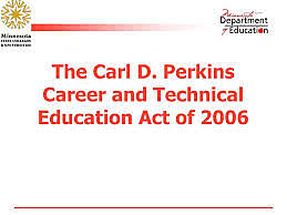 The Carl D. Perkins Career and Technical Education Act