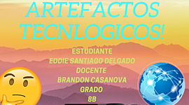 Timeline: ¡TE RETO A CONOCER LOS ARTEFACTOS TECNOLÓGICOS! EDDIE SANTIAGO DELGADO 8B