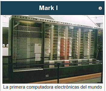 Mark I: primer ordenador electromecánico, construido en IBM y enviado a Harvard en 1944. Tenía 760.000 ruedas y 800 kilómetros de cable y se basaba en la máquina analítica de Charles Babbage.
