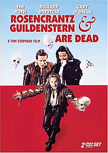 Rosencrantz and Guildenstern Are Dead.
