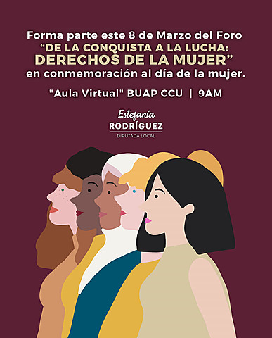 Presentacíon del Foro  “De la Conquista a la Lucha: "Derechos de la Mujer”