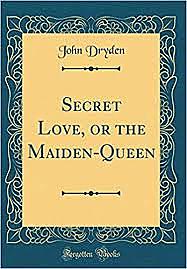 Secret Love, or the Maiden Queen