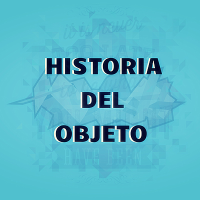 Timeline: HISTORY OF THE OBJECTS