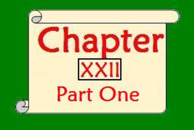 Chapter XXII -- PART ONE --