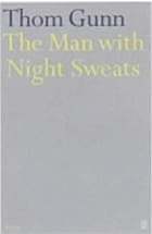 English poet Thom Gunn's The Man with Night Sweats deals openly with AIDS