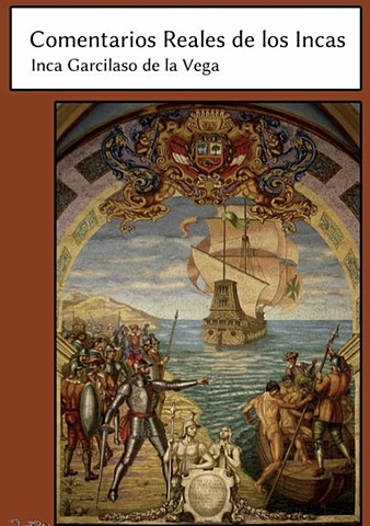 Comentarios reales, El Inca Garcilaso de la Vega