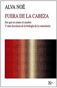 Noë, A. Fuera de la cabeza