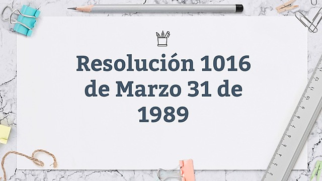 Resolución 1016 de marzo 31 de 1989