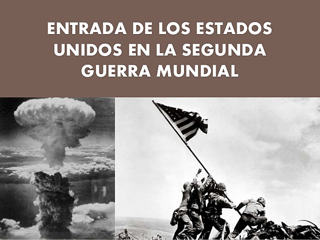 Estados Unidos entra a la Segunda Guerra Mundial