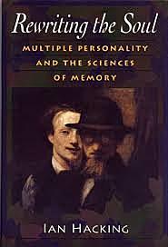 Rewriting the Soul: Multiple Personality and the Sciences of Memory