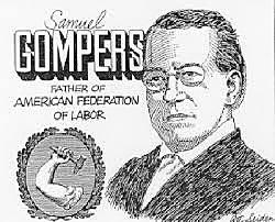 Samuel Gompers founded the American Federation       of Labor (AFL)
