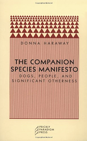 The Companion Species Manifesto: Dogs, people and significant otherness