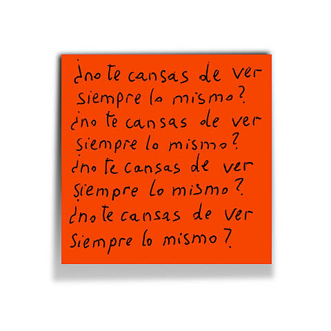 ¿NO TE CANSAS DE VER SIEMPRE LO MISMO?, K-ant NOARTISTA