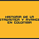 Historia de la estadística y avances en colombia